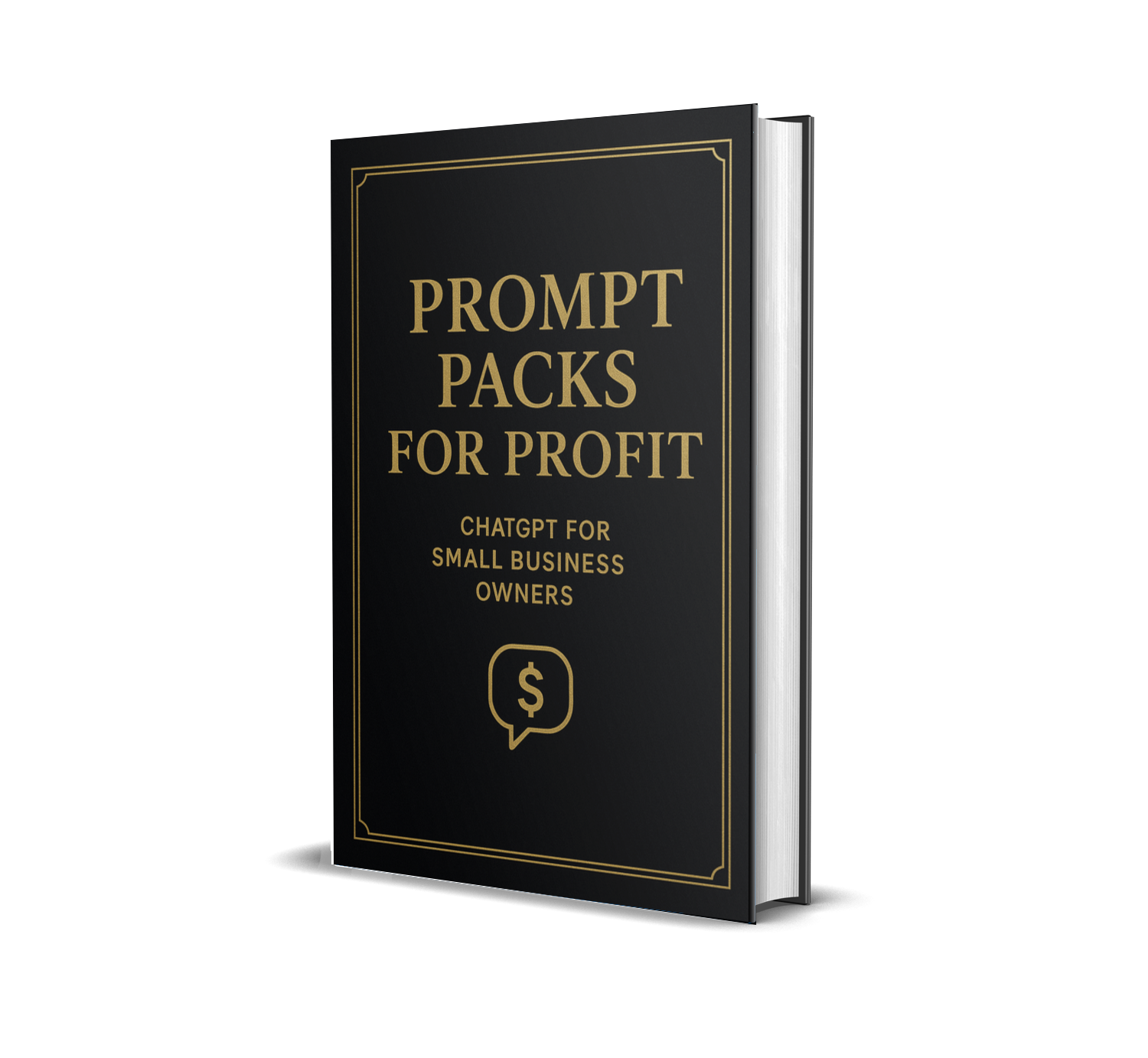 PROMPT PACKS FOR PROFIT: CHATGPT FOR SMALL BUSINESS OWNERS